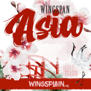 Wingspan Asian Expansion Announcements