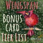 Wingspan Bonus Card Tier List - Wingsplain