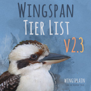 Wingspan Card Tier List Update 2.3 - Wingsplain