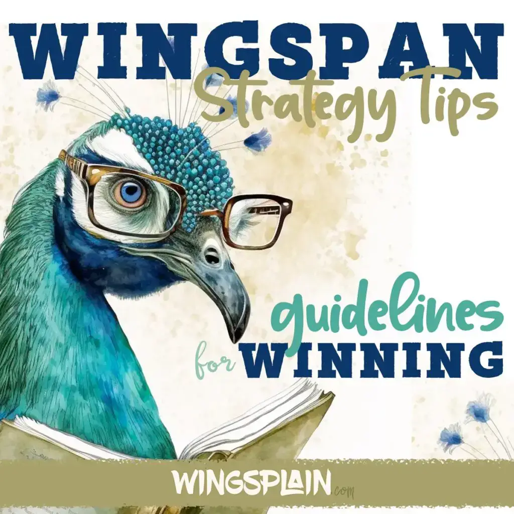 Wingspan Strategy Tips - 21 Guidelines for Winning